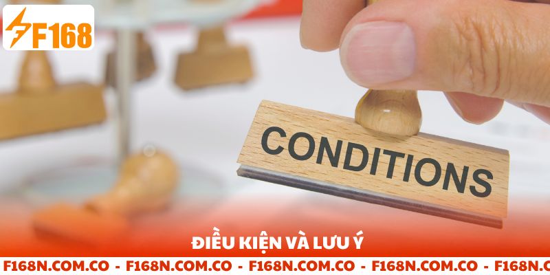 Điều kiện và lưu ý khi tham gia.
