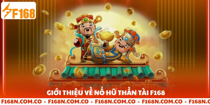 Giới thiệu về nổ hũ thần tài F168