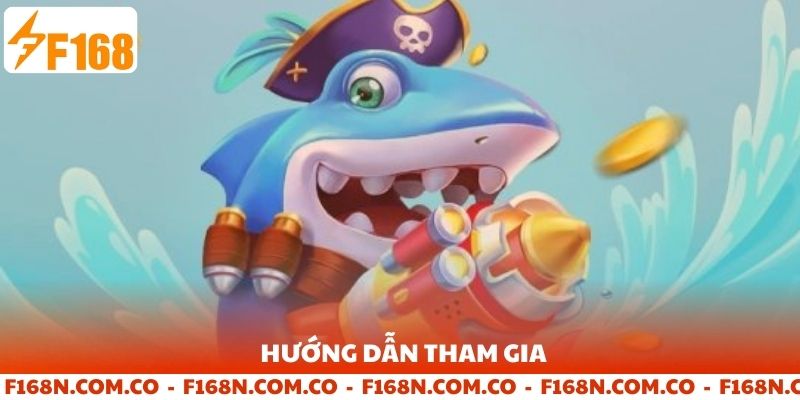 Hướng dẫn tham gia bắn cá tại nhà cái F168