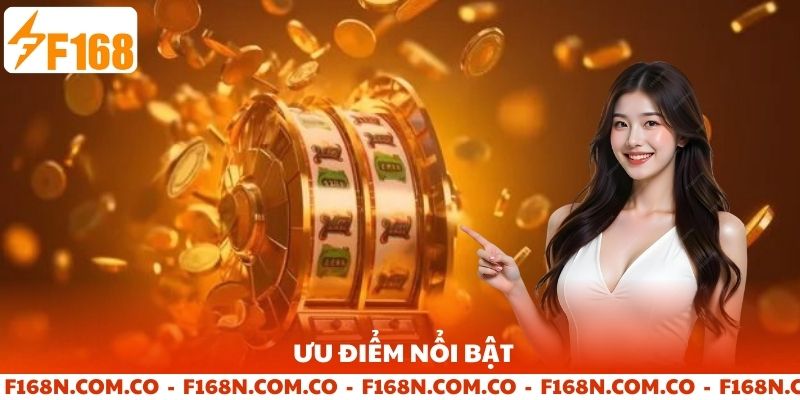 Những ưu diểm nổi bật sảnh nổ hũ F168