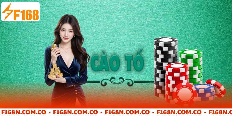 Cào Tố - Chơi bài kịch tích và hấp dẫn tại F168